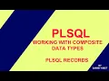 WORKING WITH COMPOSITE RECORDS - PL SQL RECORDS