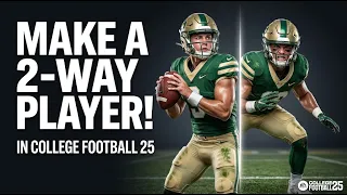 How to Make a 2-Way Player in College Football 25 Play Offense Defense Guide