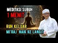 Lagu Meditasi subuh 1 menit ruh keluar mi'raj naik ke langit 🔴KH syaiful karim #tauhid #shorts