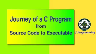 58 Journey of a C Program from Source Code to Executable