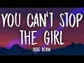 Bebe Rexha - You Can't Stop The Girl (Lyrics)
