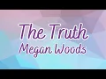 The Truth | Megan Woods | lyric video