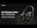 Introducing the Sony WH-1000XM4 Wireless Noise Cancelling Headphones