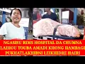Download Lagu NGASISU RIMS HOSPITAL DA CHUMNA LAIHOU TOUBA AMADI KHONG HAMBAGI PUKHATLAKHIBNI LEIKHIDRE HAIRI✅💯