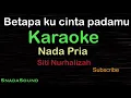 Download Lagu BETAPA KU CINTA PADAMU-Nostalgia-Siti Nurhalizah|KARAOKE NADA PRIA​⁠ -Male-Cowok-Laki-laki@ucokku