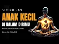 Lagu SEMBUHKAN 'ANAK KECIL' DI DALAM DIRIMU! MENGAPA KEGAGALAN ANDA HARI INI BERAKAR DARI LUKA MASA LALU