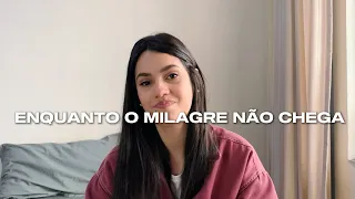 ENQUANTO O MILAGRE NÃO CHEGA | JULIANA LOPES