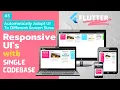 Flutter Adapt Multiple Screen Sizes Mobile Web Smarwatch etc Responsive UI with Single Codebase