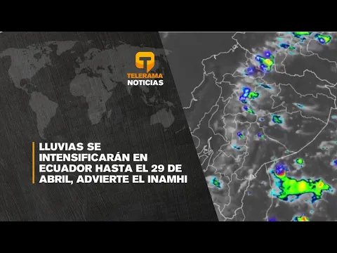 Lluvias se intensificarán en Ecuador hasta el 29 de Abril, advierte el INAMHI