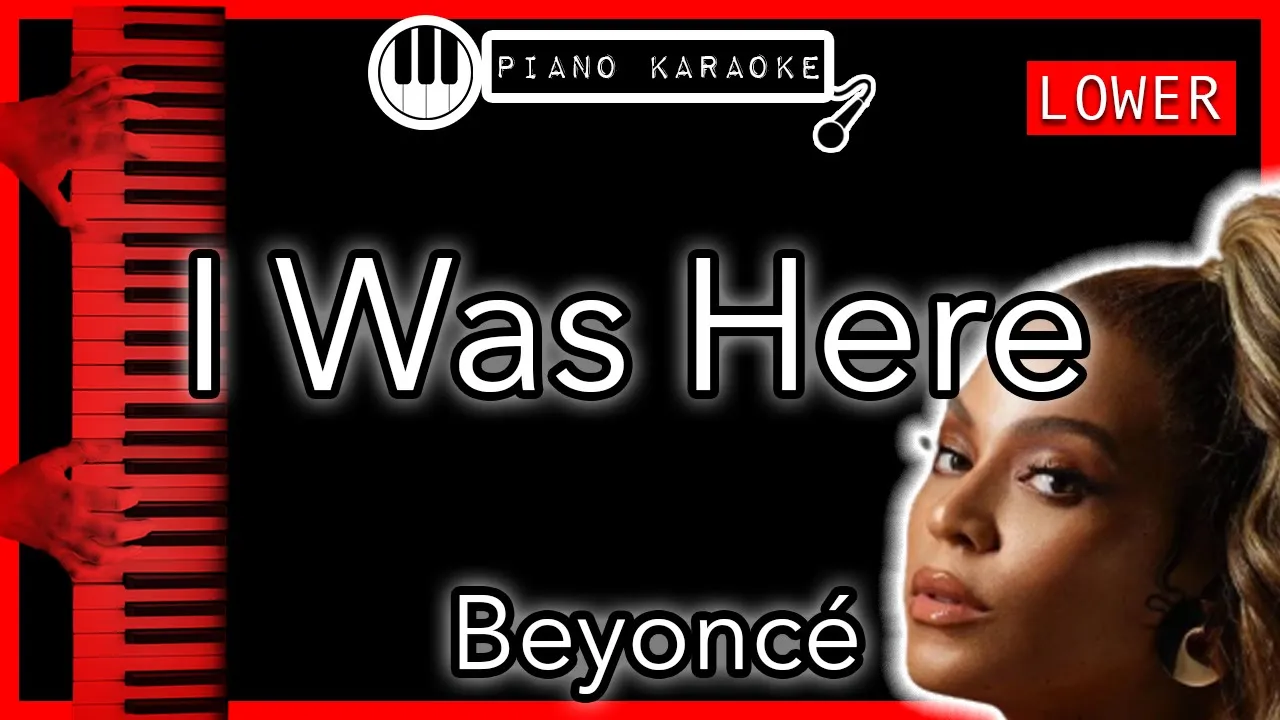I Was Here (LOWER -3) - Beyoncé - Piano Karaoke Instrumental