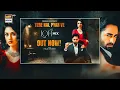Download Lagu Tere Nal Pyar Ve (Lofi Mix) OST - Danish Taimoor | Sarah Khan | Falak Shabbir | ARY Digital