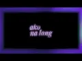 Ako Na Lang - The Juans (Official Lyric Video)