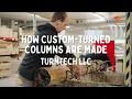 How Custom-Turned Wood Columns are Made - Behind the Scenes at Turntech LLC