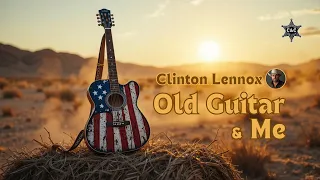 Clinton Lennox Old Guitar And Me Heartfelt Country Ballad About Life Music Classic Country 