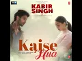Kaise Hua (From "Kabir Singh") - Vishal Mishra