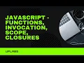Functions Invocation Closures - LECTURE 4 JavaScript Full Course JavaScript for Beginners
