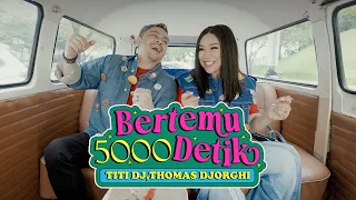 titi dj thomas djorghi bertemu 5000 detik official music video 