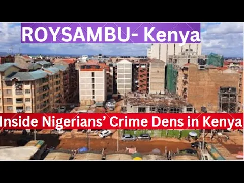 Download MP3 ROYSAMBU:  A Posh Neighborhood  Turned into a DRUGS, and MURDER Capital by Foreigners in Nairobi