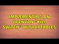 Implementing an OpenVPN kill switch with iptables 3 Solutions