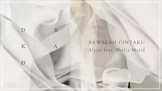 afgan bawalah cintaku with sheila majid official lyric video
