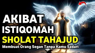 KEAJAIBAN ISTIQOMAH TAHAJUD !! Tanpa Kamu Sadari, Kewibawaan Ini Akan Muncul Sendiri