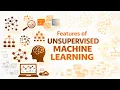 Features of Unsupervised Machine Learning Explained ML Concepts with Examples