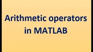 61-Arithmetic Operators in MATLAB