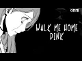 Download Lagu 「Nightcore」→ Walk Me Home ♪ (Pink) LYRICS ✔︎