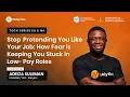 Stop Pretending You Like Your Job - How Fear is Keeping You Stuck in Low-Pay Roles