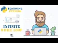 Infinite WHILE Loops in Python - Python Tutorial for Beginners