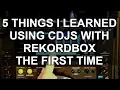 DJ Tips - 5 Things I Learned My First Time Using CDJs With Rekordbox
