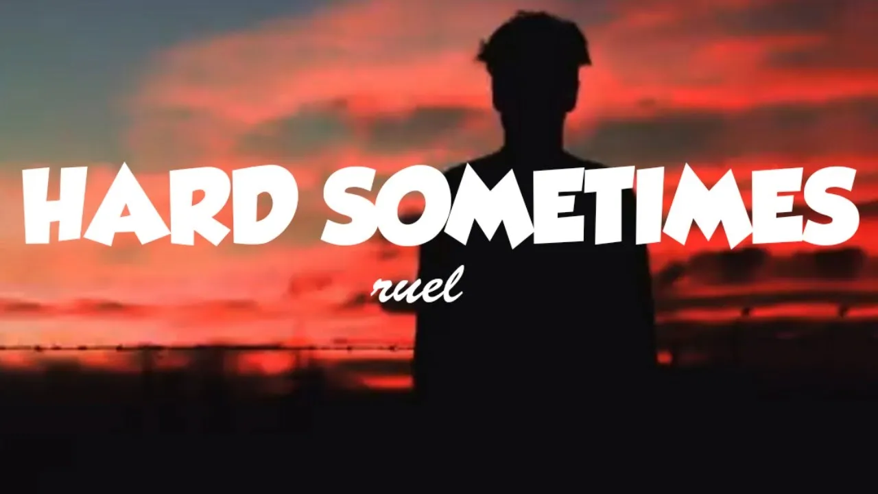 ruel- hard sometimes ( lyrics)