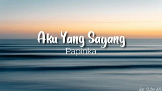 Download Aku Yang Sayang - Papinka (Lirik) MP3