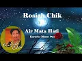 Rosiah Chik   Air Mata Hati   Karaoke Minus1