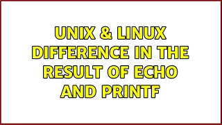 Unix Linux Difference in the result of echo and printf