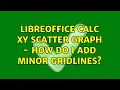Libreoffice Calc XY scatter graph - How do I add minor gridlines
