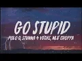 Lagu Polo G - Go Stupid (Lyrics) ft. Stunna 4 Vegas \u0026 NLE Choppa \