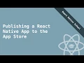 Project Setup Overview Publishing a React Native App to the App Store