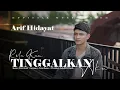 Download Lagu Arif Hidayat - Rela Kau Tinggalkan Aku ( Official Music Video )