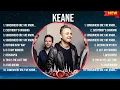 Download Lagu Keane Greatest Hits Full Album ▶️ Full Album ▶️ Top 10 Hits of All Time