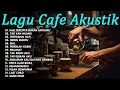 Download Lagu LAGU CAFE AKUSTIK \