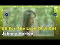 Lagu All For The Love Of A Girl - Johnny Horton(조니 호튼) (lyrics 번역가사)