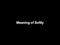 What is the Meaning of Softly Softly Meaning with Example