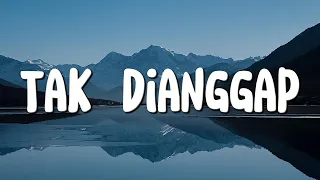 tak dianggap lyodra lirik 