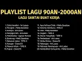 [TANPA IKLAN] Playlist Hits Spotify Lagu 90an–2000an • Enak Buat Santai \u0026 Kerja