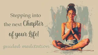 A Guided Meditation For Stepping Into The Next Chapter Of Your Life 