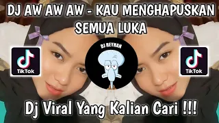 dj aw aw aw kau menghapuskan semua luka viral tik tok terbaru yang kalian cari 