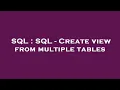 SQL SQL - Create view from multiple tables