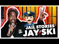 JAY SKI JAIL STORIES