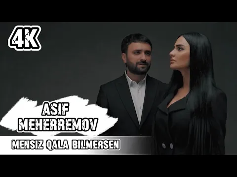 Download MP3 Asif Meherremov - Mensiz qala bilmersen (Rəsmi Musiqi Videosu) 4K